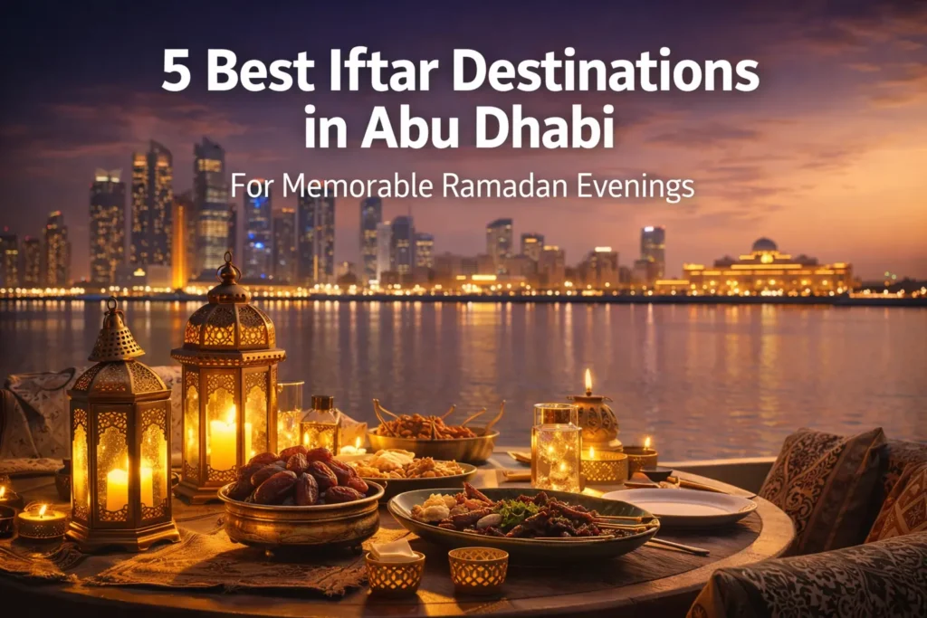 5 Best Iftar Destinations in Abu Dhabi for Memorable Ramadan Evenings 5 Best Iftar Destinations in Abu Dhabi for Memorable Ramadan Evenings