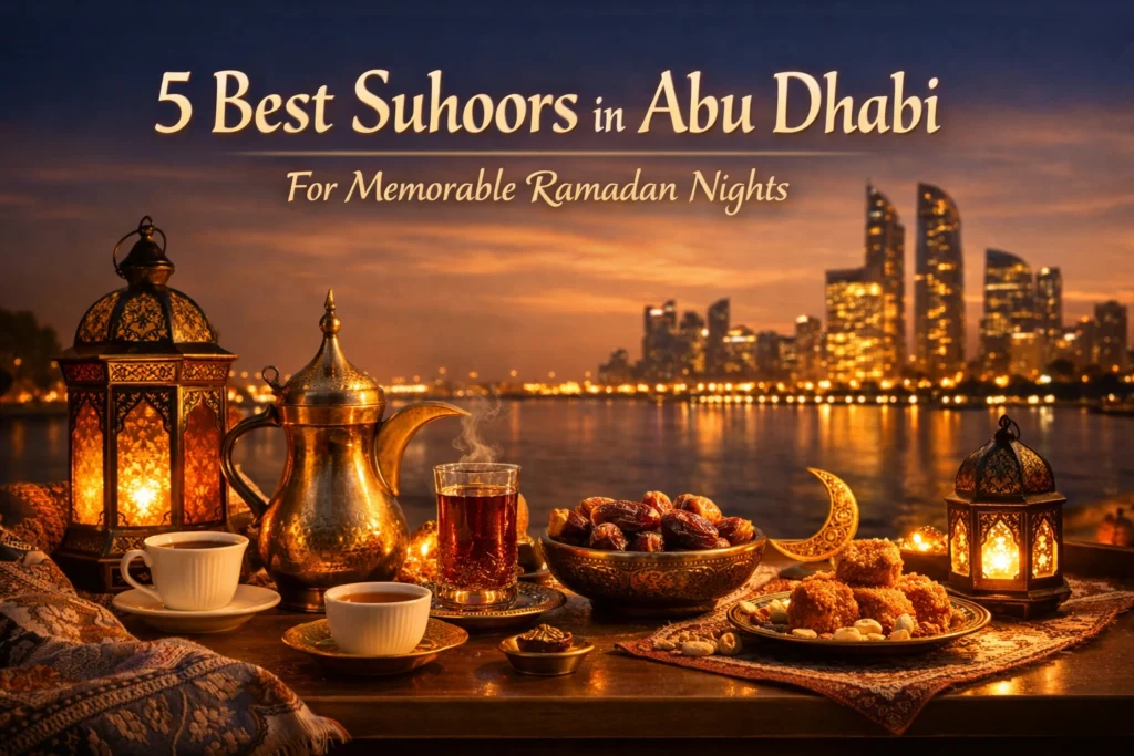 5 Best Suhoors in Abu Dhabi for Memorable Ramadan Nights