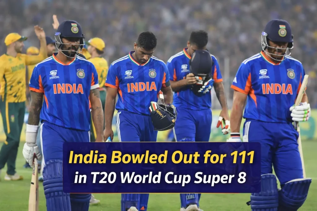 India Bowled Out for 111 in T20 World Cup Super 8