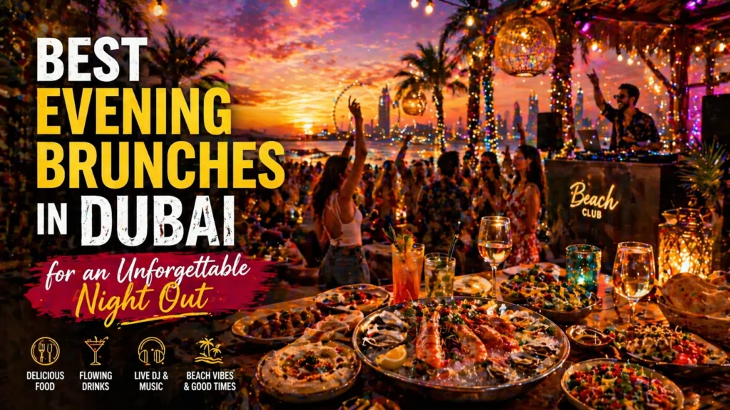 BEST EVENING BRUNCHES IN DUBAI for an Unforgettable Night Out