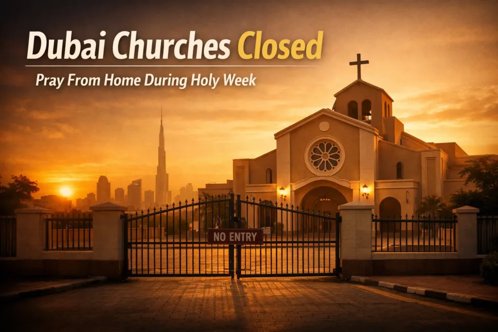 Dubai Churches Close Temporarily: Worshippers Asked to Pray from Home Amid Safety Concerns