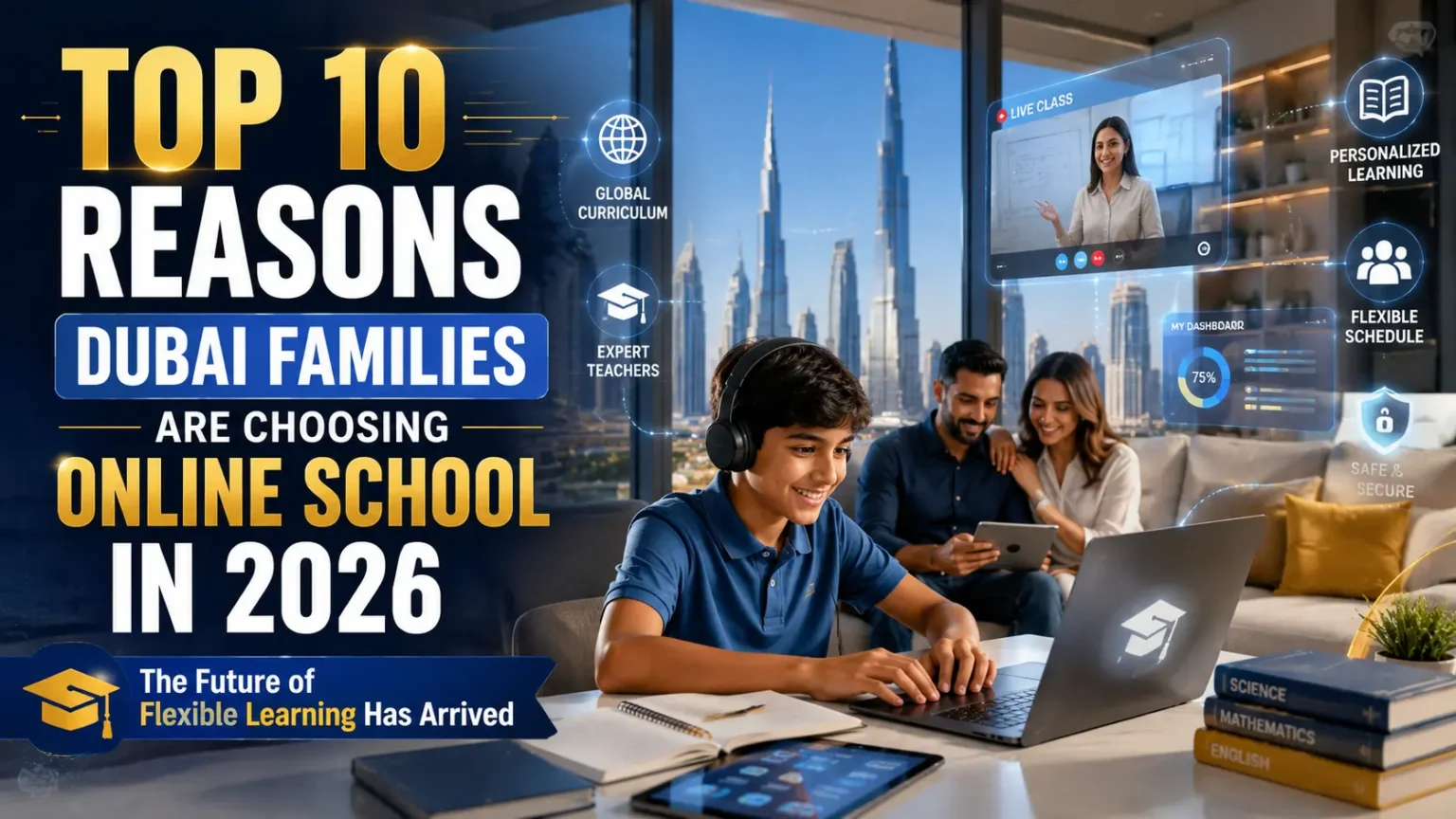 Why Dubai Families Are Choosing Online School in 2026: Top 10 Reasons Behind the Shift Top 10 Reasons Dubai Families Are Choosing Online School in 2026