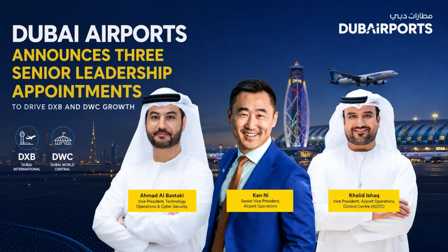 Dubai Airports Announces Three Senior Leadership Appointments to Drive DXB and DWC Growth Dubai Airports Announces Three Senior Leadership Appointments to Drive DXB and DWC Growth