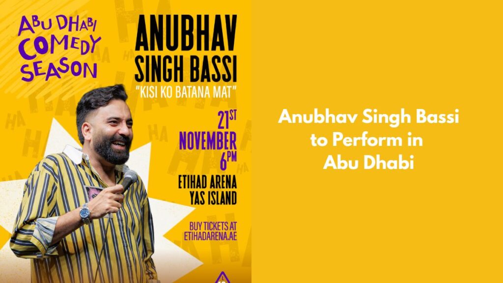 Anubhav Singh Bassi to Perform in Abu Dhabi at Etihad Arena, Yas Island