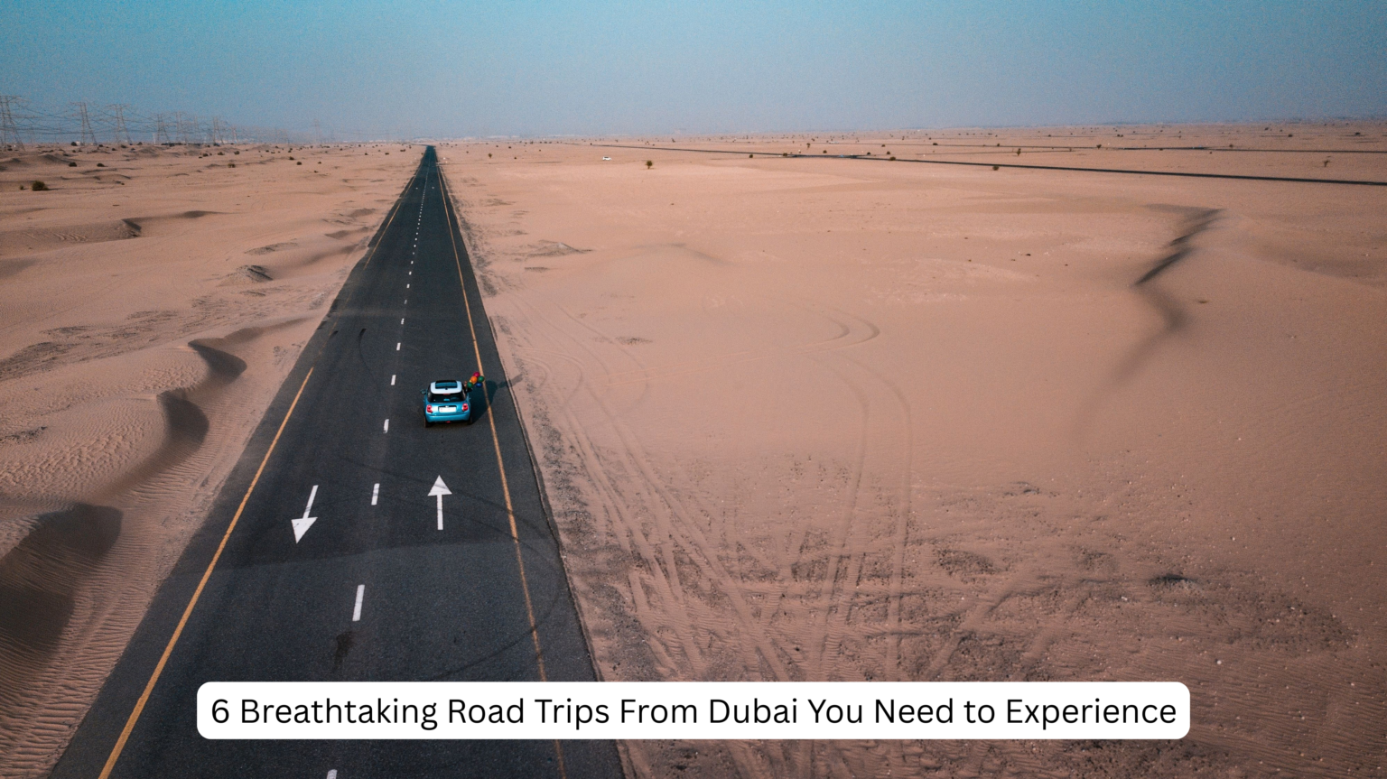 Beyond the Skyline: 5 Epic Scenic Road Trips from Dubai That Will Blow Your Mind road trips from Dubai