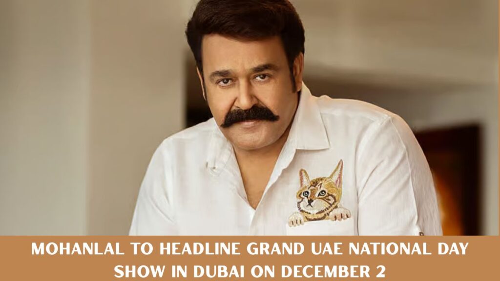Mohanlal to Headline Grand UAE National Day Show in Dubai on December 2